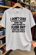 I Was Raised To Flush Shit Not Play With It T-Shirt