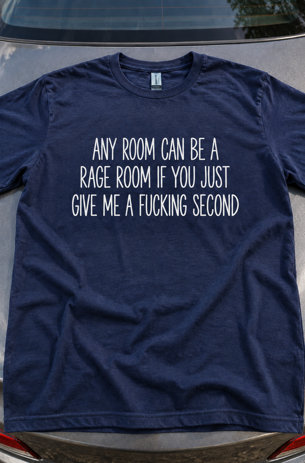 Any Room Can Be A Rage Room Just Give Me A Fucking Second T-Shirt
