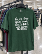 No One Plays Victim Harder Than The Bitch Who Started The Mess T-Shirt