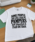 Some People Are Like A Bag Of Pampers Self-Absorbed & Full Of Shit T-Shirt