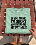 If You Think I'm Short You Should See My Patience T-Shirt