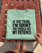 If You Think I'm Short You Should See My Patience T-Shirt