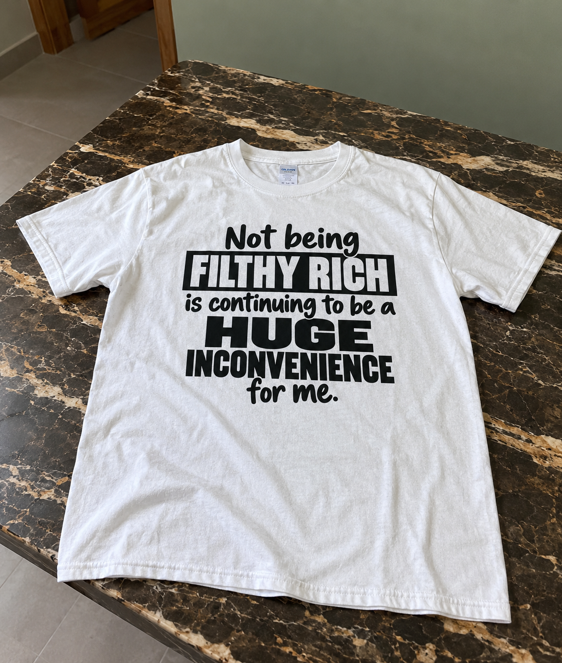 Not Being Filthy Rich Is A Huge Inconvenience T-Shirt