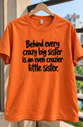 Behind Every Crazy Big Sister Is An Even Crazier Little Sister T-Shirt