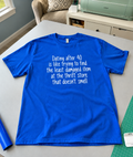 Dating After 40 Is Like Thrift Shopping For Undamaged Goods T-Shirt