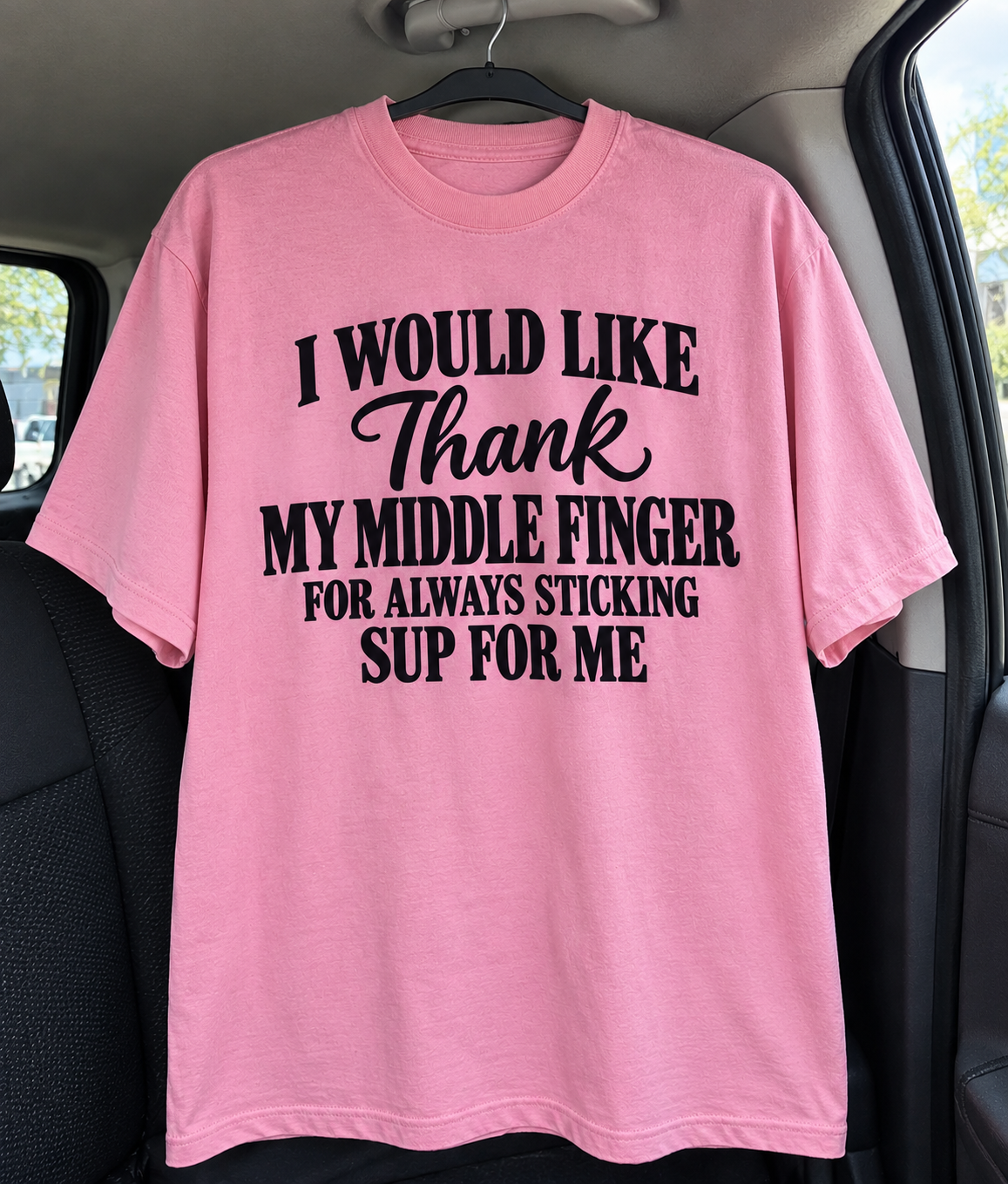 I Would Like To Thank My Middle Finger For Always Sticking Up For Me T-Shirt