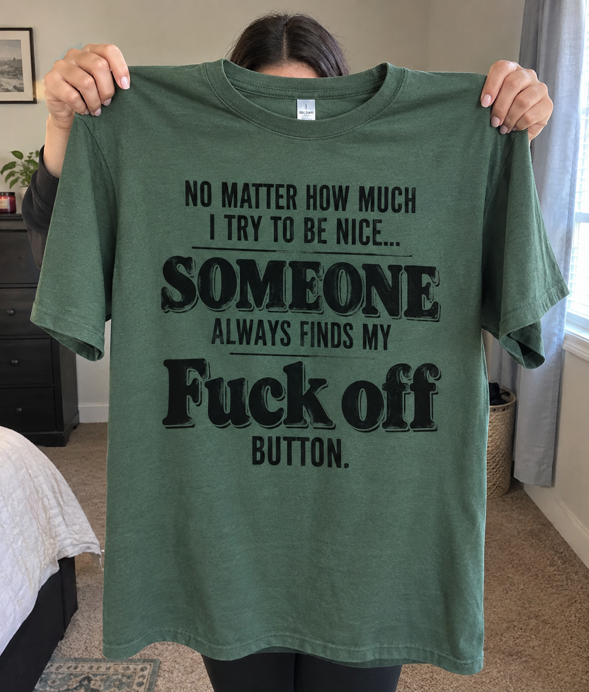 Damn No Matter How Much I Try To Be Nice Someone Always Finds My Fuck Off Button T-Shirt