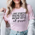 I Just Started Treating People the Way They Treat Me And Now They’re App Pissed T-Shirt