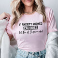 If Anxiety Burned Calories, I’d Be a Supermodel T-Shirt