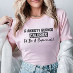If Anxiety Burned Calories, I’d Be a Supermodel T-Shirt