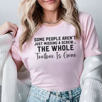 Some People Aren’t Just Missing a Screw The Whole Toolbox Is Gone T-Shirt