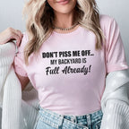 Don’t Piss Me Off My Backyard Is Full Already T-Shirt
