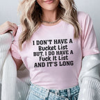 I Don’t Have a Bucket List But I Do Have a F* It List, and It’s Long T-Shirt