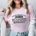 Nobody Told Me That When You Get a Husband, the Ears Are Sold Separately T-Shirt