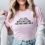 Is It a Bird? Is It a Plane? No, It’s the Flying F*ck That I Don’t Give! T-Shirt
