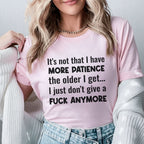 It’s Not That I Have More Patience the Older I Get I Just Don’t Give a Fuck Anymore T-Shirt