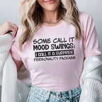 Some Call It Mood Swings; I Call It a Surprise Personality Package T-Shirt