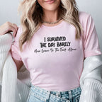 I Survived the Day Barely. Now Leave Me the F*ck Alone T-Shirt
