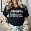I Considered Being a Stay-At-Home Mom Until I Realized the Kids Would Be There T-Shirt