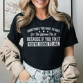 Sometimes You Have to Just Let Karma Fix It Because If You Fix It, You’re Going to Jail T-Shirt
