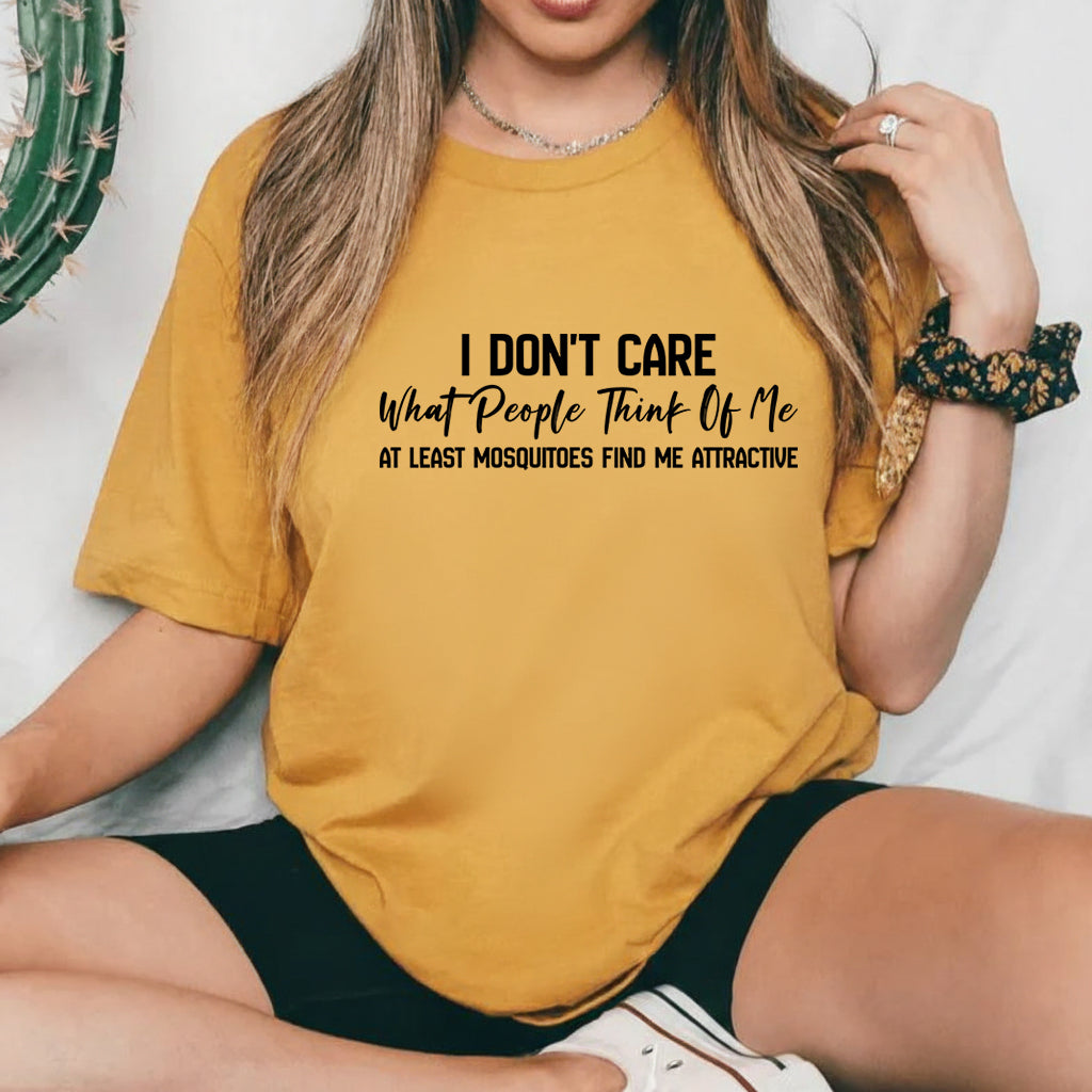 I Don’t Care What People Think Of Me At Least Mosquitoes Find Me Attractive T-Shirt