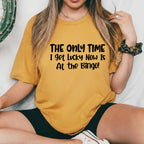 The Only Time I Get Lucky Now Is at the Bingo! T-Shirt