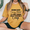 Behind Every ‘Crazy Bitch’ Is a Sweet Woman Sick of Everyone’s Crap T-Shirt