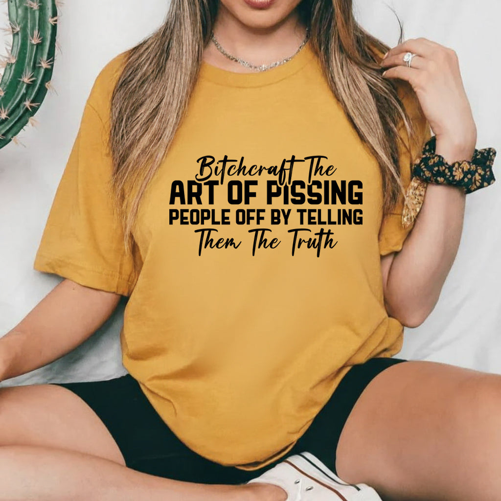 Bitchcraft: The Art of Pissing People Off by Telling Them the Truth T-Shirt