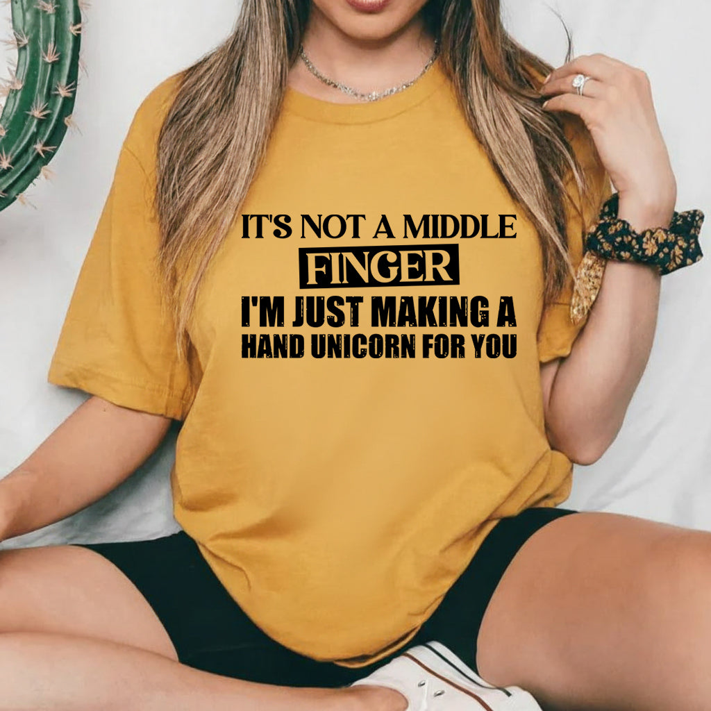 It’s Not a Middle Finger I’m Just Making a Hand Unicorn for You T-Shirt
