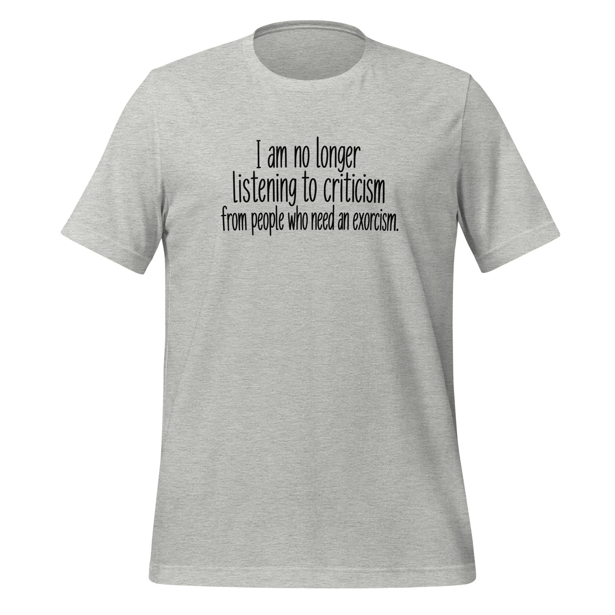 I Don't Take Criticism From People Who Need An Exorcism T-Shirt ...